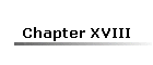 Chapter XVIII